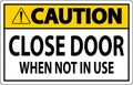 Caution Sign Close Door When Not In Use