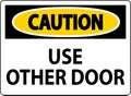 Caution Sign, Caution: Use Other Door