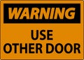 Caution Sign, Caution, Use Other Door