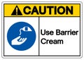 Caution Use Barrier Cream Symbol Sign,Vector Illustration, Isolated On White Background Label. EPS10