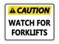 symbol Caution Watch for Forklifts Sign on white background