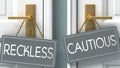 Cautious or reckless as a choice in life - pictured as words reckless, cautious on doors to show that reckless and cautious are