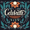 Celebrate life, hand lettering typography modern poster design