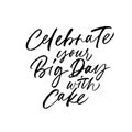 Celebrate your big day with cake calligraphy. Hand drawn ink illustration.