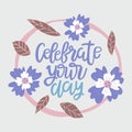 Celebrate Your Day vector calligraphy. Birthday greeting card with hand drawn lettering. Holiday, event, anniversary party