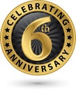 Celebrating 6th anniversary gold label, vector illustration