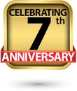 Celebrating 7th years anniversary gold label, vector illustration