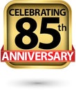 Celebrating 85th years anniversary gold label, vector illustration