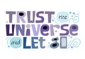 Trust the universe and let go, inspiring motivational words
