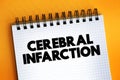 Cerebral infarction - pathologic process that results in an area of necrotic tissue in the brain, text concept on notepad