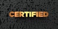 Certified - Gold text on black background - 3D rendered royalty free stock picture