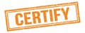 CERTIFY text on orange grungy vintage stamp