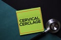 Cervical Cerclage text on sticky notes. Office desk background. Medical or Healthcare concept