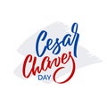 Cesar Chaves day - vector typography, calligraphy