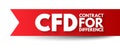 CFD Contract For Difference - financial contract that pays the differences in the settlement price, acronym text concept