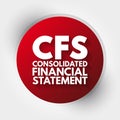 CFS - Consolidated Financial Statement acronym, business concept background Royalty Free Stock Photo