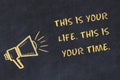 Chalk board sketch with handwritten text this is your life this is your time Royalty Free Stock Photo