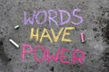 Chalk drawing: text WORDS HAVE POWER