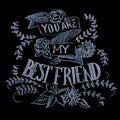 Chalk lettering, You are my best friend, vector illustration Royalty Free Stock Photo