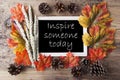 Chalkboard With Autumn Decoration, Quote Inspire Someone Today