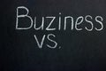 Chalkboard inscription `Buziness vs.` Below is the copy space Royalty Free Stock Photo