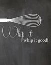 Chalkboard Kitchen Poster Whip it Whip it Good