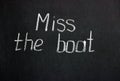 Chalkboard lettering Miss the boat