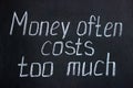 Chalkboard lettering Money often costs too much