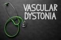 Chalkboard with Vascular Dystonia Concept. 3D Illustration.