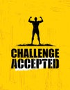 Challenge Accepted. Creative Sport And Fitness Design Element Concept. Strong Workout Vector Motivation Sign