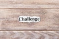 Challenge of the word on paper. concept. Words of Challenge on a wooden background Royalty Free Stock Photo