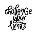 Challenge your limits - black lettering isolated on white background
