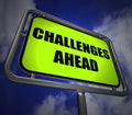 Challenges Ahead Signpost Shows to Overcome a Challenge or Difficulty