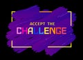 Motivation Quote Accept the Challenge vector