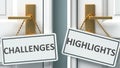 Challenges or highlights as a choice in life - pictured as words Challenges, highlights on doors to show that Challenges and