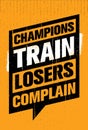 Champions Train Losers Complain. Sport And Fitness Creative Motivation Vector Design. Gym Banner Concept
