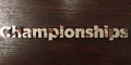 Championships - grungy wooden headline on Maple - 3D rendered royalty free stock image