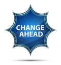 Change Ahead magical glassy sunburst blue button Royalty Free Stock Photo
