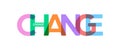 CHANGE. Colorful typographic banner. Vector illustration for posters, posters and creative design