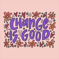 Change is good - hand-drawn quote.