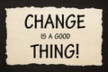 Change Is A Good Thing Royalty Free Stock Photo