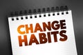 Change Habits text on notepad, concept background