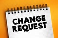Change Request - formal proposal for an alteration to some product or system, text concept on notepad Royalty Free Stock Photo