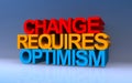 change requires optimism on blue Royalty Free Stock Photo