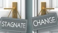 Change or stagnate as a choice in life - pictured as words stagnate, change on doors to show that stagnate and change are