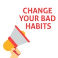 CHANGE YOUR BAD HABITS Announcement. Hand Holding Megaphone With Speech Bubble Royalty Free Stock Photo