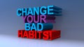 Change your bad habits on blue Royalty Free Stock Photo