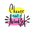 Change your mindset - inspire motivational quote. Hand drawn beautiful lettering. Print for inspirational poster, t-shirt, bag