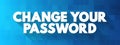 Change Your Password text quote, concept background Royalty Free Stock Photo