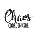 Chaos Coordinator - Happy Mothers Day lettering. Royalty Free Stock Photo